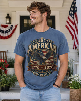 Proud to Be American Shirt, America 250 Shirt, Patriotic Eagle Tee, 1776 2026 Shirt, Celebrating 250 Years, Comfort Colors