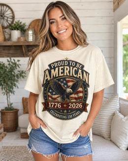 Proud to Be American Shirt, America 250 Shirt, Patriotic Eagle Tee, 1776 2026 Shirt, Celebrating 250 Years, Comfort Colors