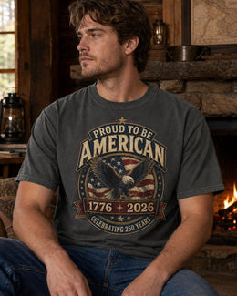 Proud to Be American Shirt, America 250 Shirt, Patriotic Eagle Tee, 1776 2026 Shirt, Celebrating 250 Years, Comfort Colors