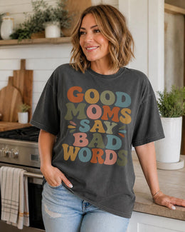 Good Moms Say Bad Words Shirt, Funny Mom Shirt, Sarcastic Mom Tee, Trendy Mama Graphic Tee, Cute Mom Shirt, Mom Life Tee
