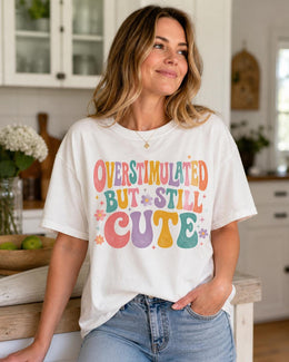 Overstimulated But Still Cute Shirt, Funny Anxiety Tee, Mental Health Humor Shirt, Introvert Comfort Colors T-Shirt
