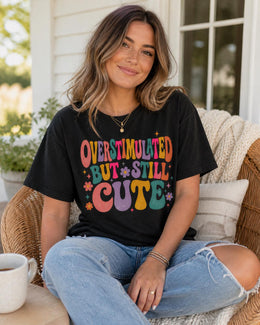 Overstimulated But Still Cute Shirt, Funny Anxiety Tee, Mental Health Humor Shirt, Introvert Comfort Colors T-Shirt