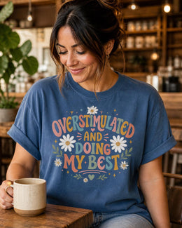 Overstimulated And Doing My Best Shirt, Funny Anxiety Tee, Mental Health Humor Shirt, Introvert Comfort Colors Tee