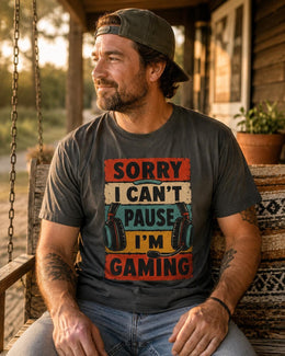 Sorry I Can't Pause I'm Gaming Shirt, Funny Gamer Tee, Video Game Shirt, Gaming Gift, Comfort Colors T-Shirt