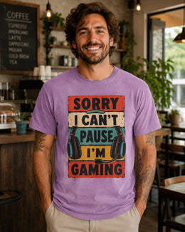 Sorry I Can't Pause I'm Gaming Shirt, Funny Gamer Tee, Video Game Shirt, Gaming Gift, Comfort Colors T-Shirt