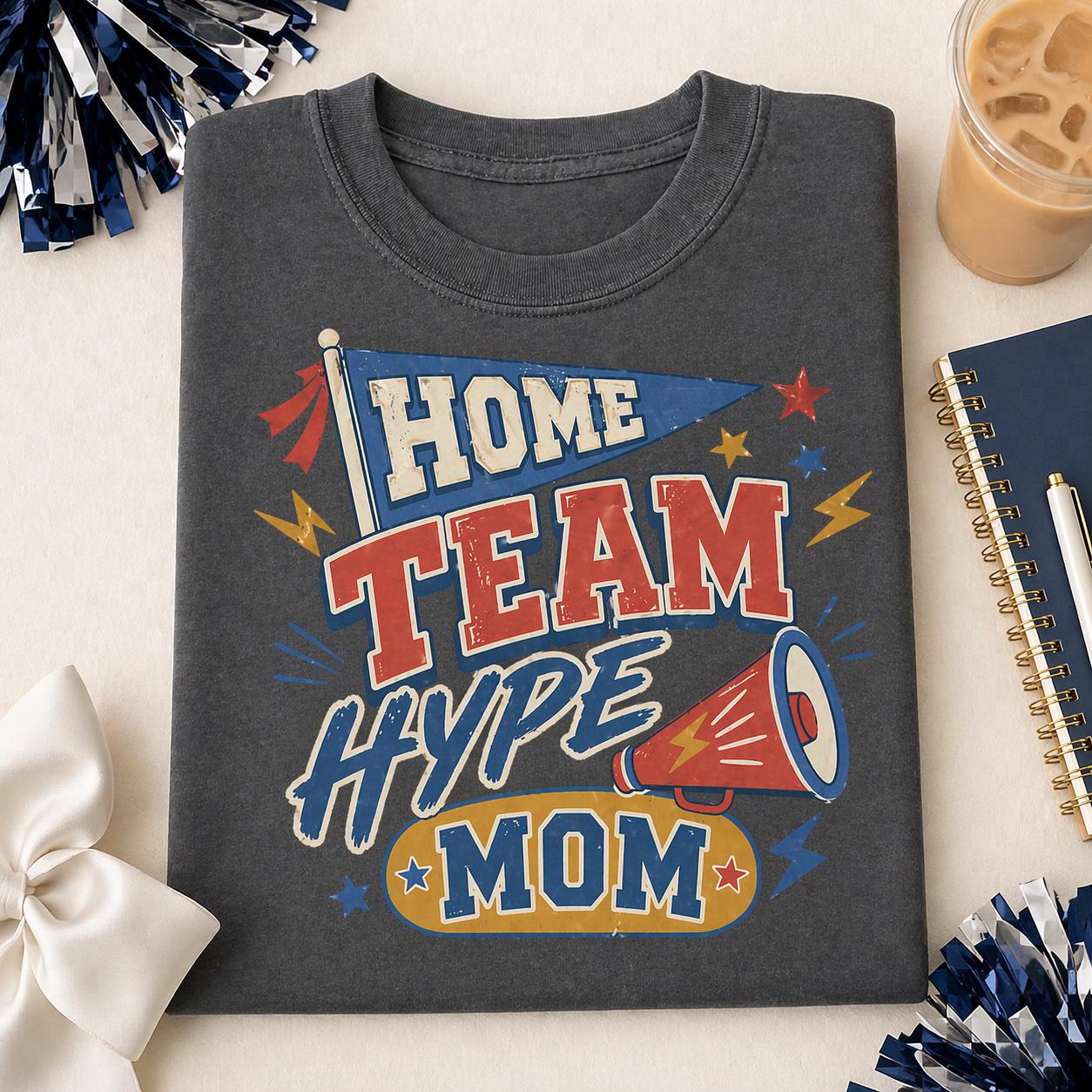 Home Team Hype Mom Shirt