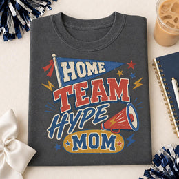 Home Team Hype Mom Shirt, Game Day Mom Tee, Sports Mom Shirt, Cheer Mom Tee, Football Mom Shirt, Team Spirit Shirt, Comfort Colors 1717