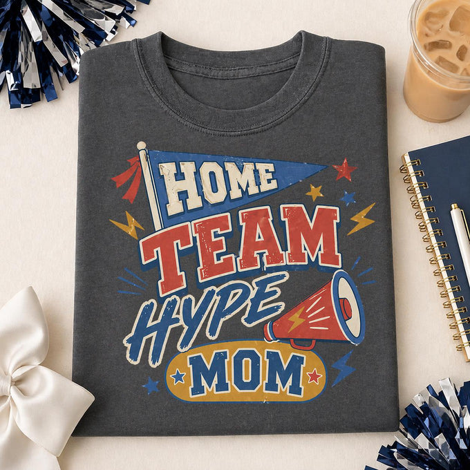 Home Team Hype Mom Shirt