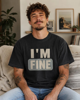 I'm Fine Shirt, Funny Mental Health Tee, Sarcastic Shirt, Anxiety Humor Shirt, Introvert Comfort Colors T-Shirt