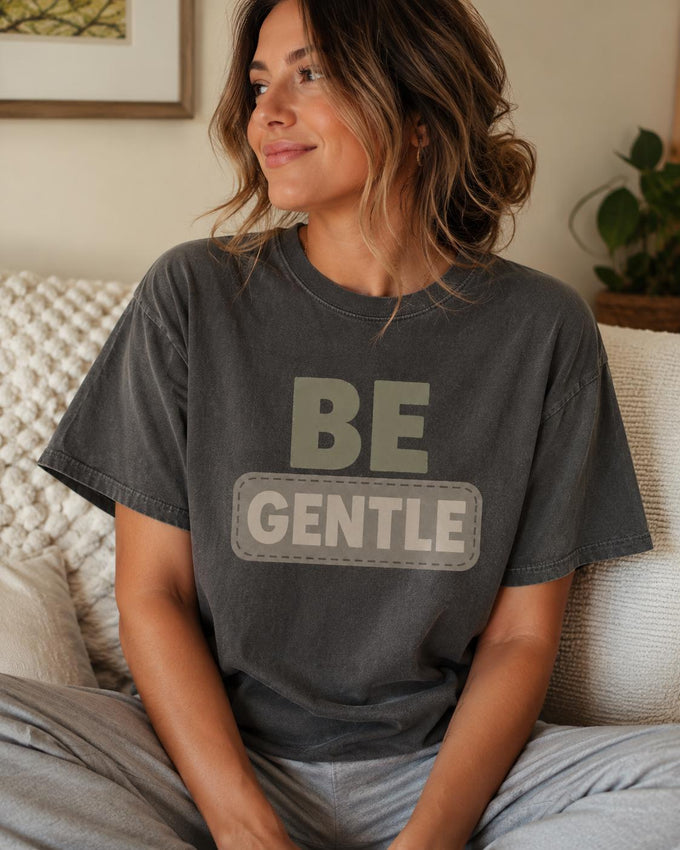 Be Gentle Shirt