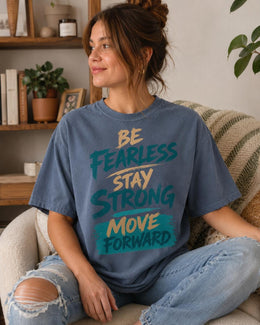 Be Fearless Stay Strong Move Forward Shirt, Motivational Shirt, Inspirational Tee, Self Care Comfort Colors T-Shirt