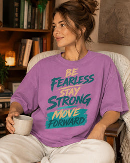 Be Fearless Stay Strong Move Forward Shirt, Motivational Shirt, Inspirational Tee, Self Care Comfort Colors T-Shirt
