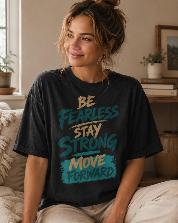 Be Fearless Stay Strong Move Forward Shirt