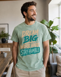 Dream Big Work Hard Stay Humble Shirt, Motivational Shirt, Inspirational Tee, Self Care Comfort Colors T-Shirt