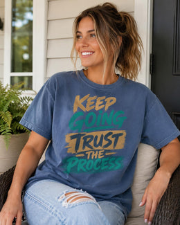 Keep Going Trust The Process Shirt, Motivational Shirt, Inspirational Tee, Self Care Comfort Colors T-Shirt
