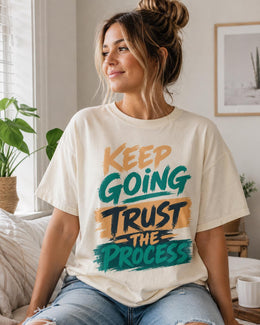 Keep Going Trust The Process Shirt, Motivational Shirt, Inspirational Tee, Self Care Comfort Colors T-Shirt