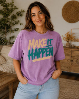 Make It Happen Shirt, Motivational Shirt, Inspirational Tee, Positive Quote Self Care Comfort Colors T-Shirt