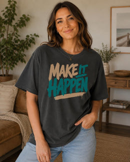 Make It Happen Shirt, Motivational Shirt, Inspirational Tee, Positive Quote Self Care Comfort Colors T-Shirt