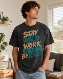 Stay Wild Work Hard Be Kind Shirt, Motivational Shirt, Inspirational Tee, Positive Comfort Colors T-Shirt