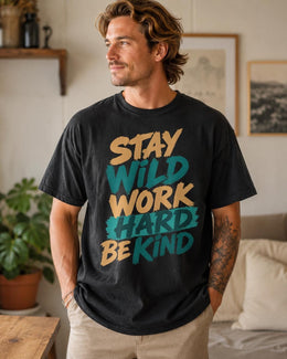 Stay Wild Work Hard Be Kind Shirt, Motivational Shirt, Inspirational Tee, Positive Comfort Colors T-Shirt