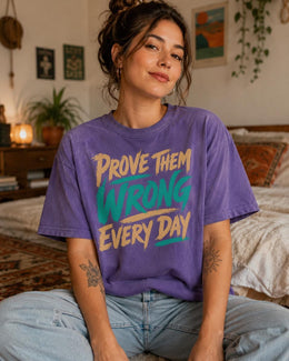 Prove Them Wrong Every Day Shirt, Motivational Shirt, Inspirational Tee, Positive Comfort Colors T-Shirt