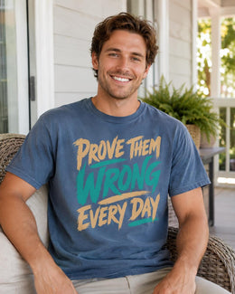 Prove Them Wrong Every Day Shirt, Motivational Shirt, Inspirational Tee, Positive Comfort Colors T-Shirt