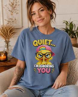Quiet I'm Ignoring You Shirt, Funny Duck Shirt, Sarcastic Shirt, Funny Animal Tee, Attitude Comfort Colors T-Shirt