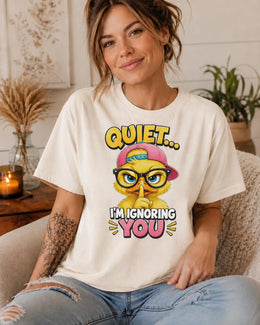 Quiet I'm Ignoring You Shirt, Funny Duck Shirt, Sarcastic Shirt, Funny Animal Tee, Attitude Comfort Colors T-Shirt
