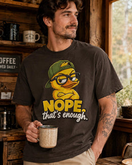 Nope That's Enough Shirt, Funny Duck Shirt, Sarcastic Shirt, Funny Animal Tee, Attitude Comfort Colors T-Shirt