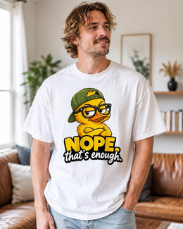 Nope That's Enough Shirt, Funny Duck Shirt, Sarcastic Shirt, Funny Animal Tee, Attitude Comfort Colors T-Shirt
