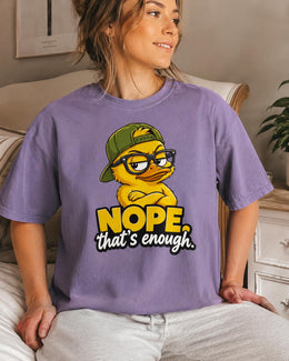 Nope That's Enough Shirt, Funny Duck Shirt, Sarcastic Shirt, Funny Animal Tee, Attitude Comfort Colors T-Shirt