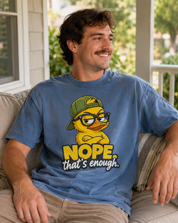 Nope That's Enough Shirt, Funny Duck Shirt, Sarcastic Shirt, Funny Animal Tee, Attitude Comfort Colors T-Shirt