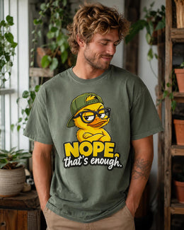 Nope That's Enough Shirt, Funny Duck Shirt, Sarcastic Shirt, Funny Animal Tee, Attitude Comfort Colors T-Shirt