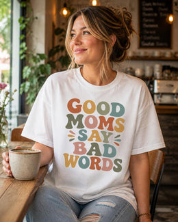 Good Moms Say Bad Words Shirt, Funny Mom Shirt, Sarcastic Mom Tee, Trendy Mama Graphic Tee, Cute Mom Shirt, Mom Life Tee