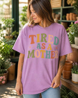Tired As A Mother Shirt, Funny Mom Shirt, Tired Mom Tee, Exhausted Mom Shirt, Sarcastic Mom Tee, Mom Life Graphic Tee