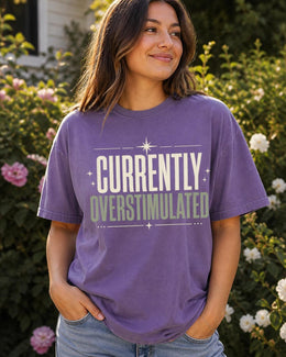 Currently Overstimulated Shirt, Funny Anxiety Tee, Mental Health Humor Shirt, Introvert Comfort Colors T-Shirt