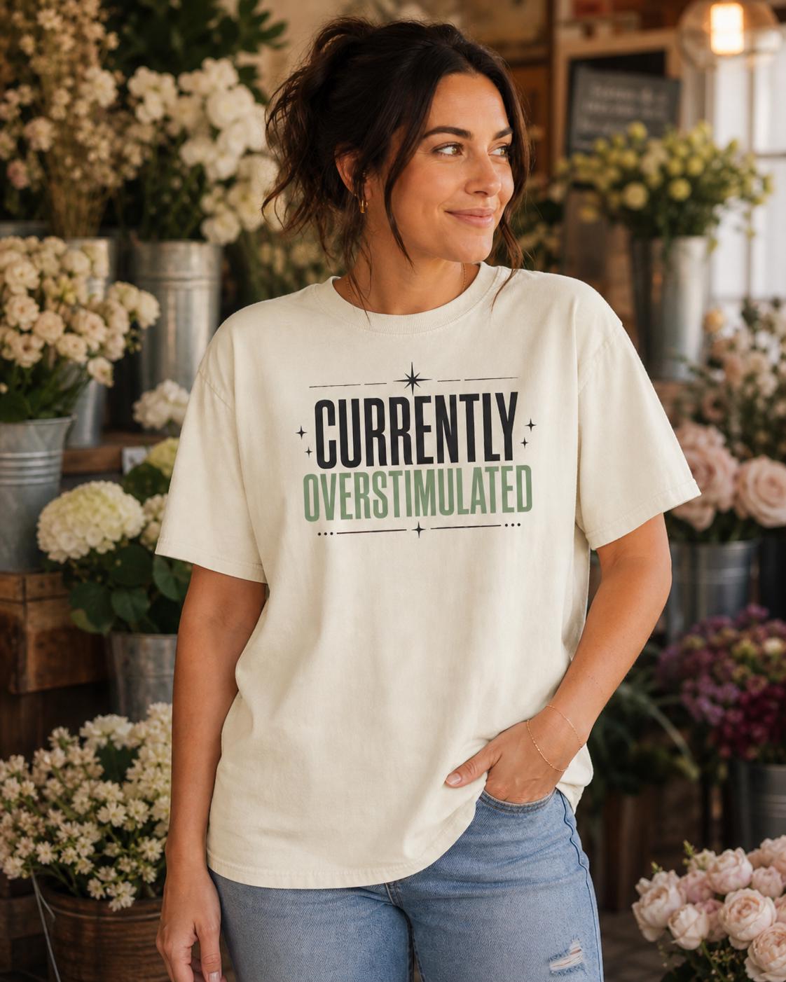 Currently Overstimulated Shirt