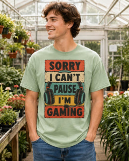 Sorry I Can't Pause I'm Gaming Shirt, Funny Gamer Tee, Video Game Shirt, Gaming Gift, Comfort Colors T-Shirt