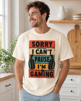 Sorry I Can't Pause I'm Gaming Shirt, Funny Gamer Tee, Video Game Shirt, Gaming Gift, Comfort Colors T-Shirt