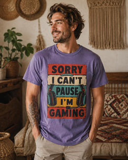 Sorry I Can't Pause I'm Gaming Shirt, Funny Gamer Tee, Video Game Shirt, Gaming Gift, Comfort Colors T-Shirt