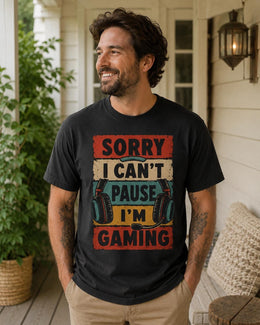 Sorry I Can't Pause I'm Gaming Shirt, Funny Gamer Tee, Video Game Shirt, Gaming Gift, Comfort Colors T-Shirt