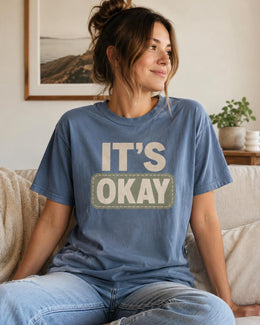 It's Okay Shirt, Funny Mental Health Tee, Anxiety Humor Shirt, Introvert Shirt, Sarcastic Comfort Colors T-Shirt