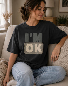 I'm OK Shirt, Funny Mental Health Tee, Anxiety Humor Shirt, Introvert Shirt, Sarcastic Comfort Colors T-Shirt