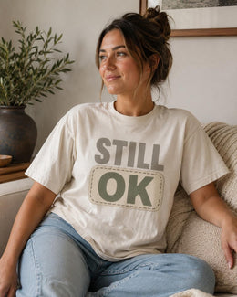 Still OK Shirt, Funny Mental Health Tee, Anxiety Humor Shirt, Introvert Shirt, Sarcastic Comfort Colors T-Shirt