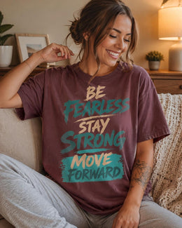 Be Fearless Stay Strong Move Forward Shirt, Motivational Shirt, Inspirational Tee, Self Care Comfort Colors T-Shirt
