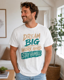 Dream Big Work Hard Stay Humble Shirt, Motivational Shirt, Inspirational Tee, Self Care Comfort Colors T-Shirt