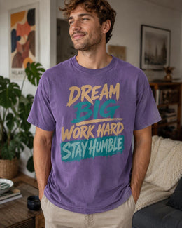 Dream Big Work Hard Stay Humble Shirt, Motivational Shirt, Inspirational Tee, Self Care Comfort Colors T-Shirt