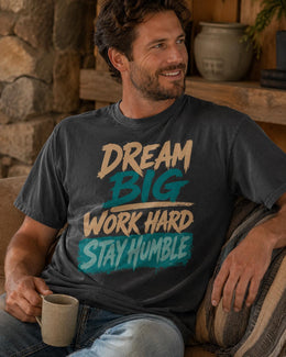Dream Big Work Hard Stay Humble Shirt, Motivational Shirt, Inspirational Tee, Self Care Comfort Colors T-Shirt