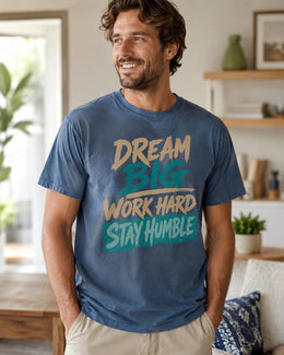 Dream Big Work Hard Stay Humble Shirt, Motivational Shirt, Inspirational Tee, Self Care Comfort Colors T-Shirt
