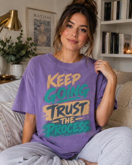 Keep Going Trust The Process Shirt, Motivational Shirt, Inspirational Tee, Self Care Comfort Colors T-Shirt